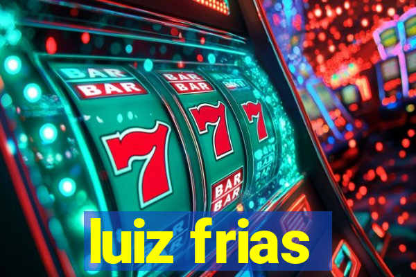 luiz frias