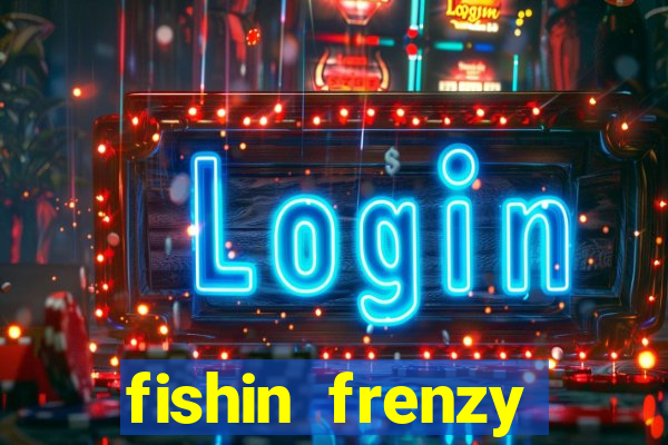 fishin frenzy online slot