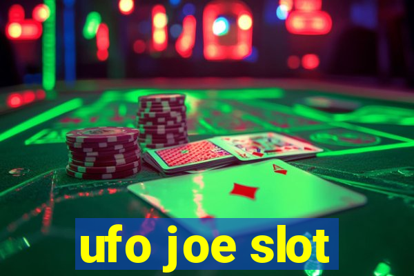 ufo joe slot