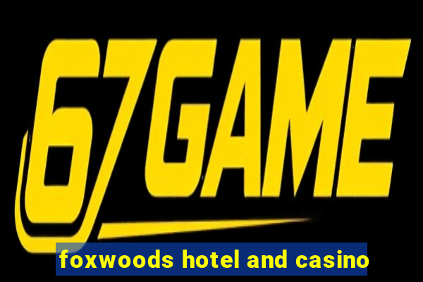 foxwoods hotel and casino