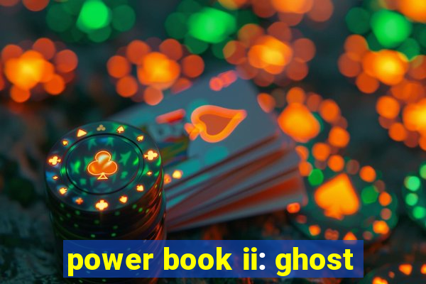 power book ii: ghost