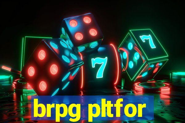 brpg pltfor