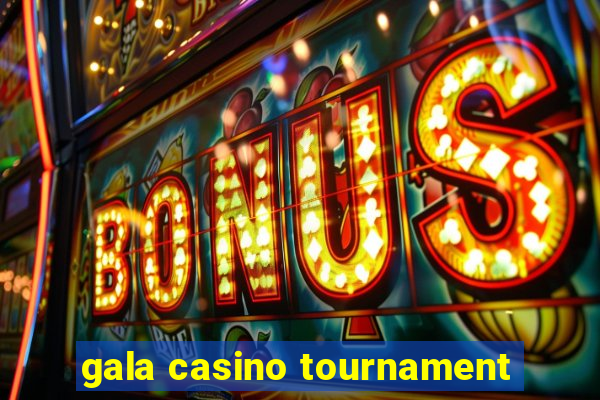 gala casino tournament