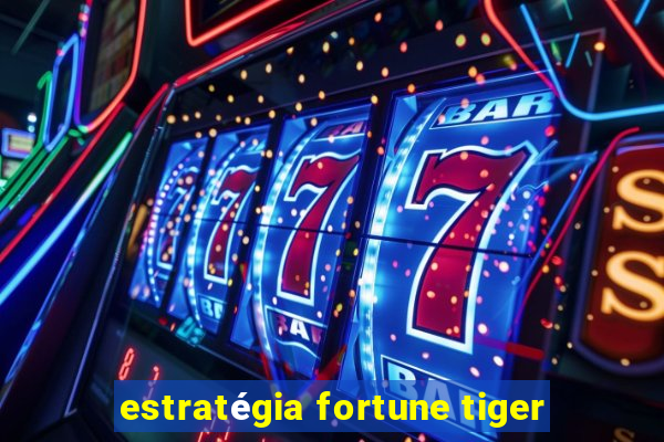 estratégia fortune tiger