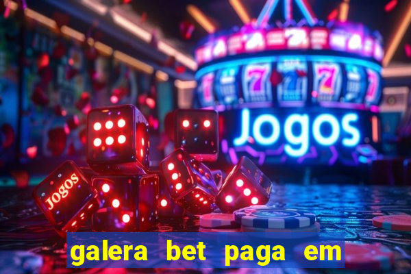 galera bet paga em quanto tempo