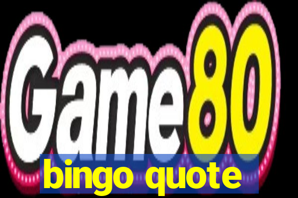 bingo quote