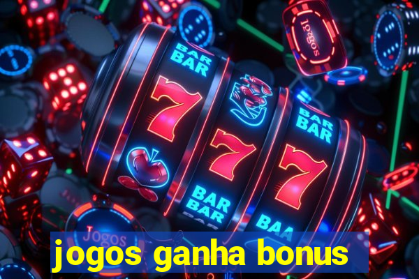 jogos ganha bonus