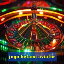 jogo betano aviator