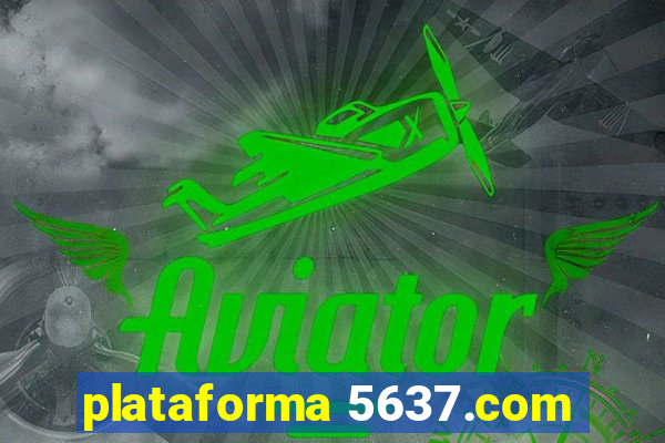 plataforma 5637.com