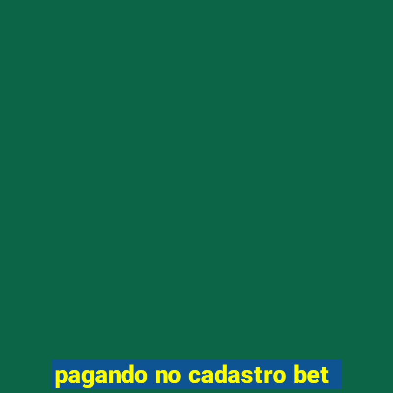 pagando no cadastro bet