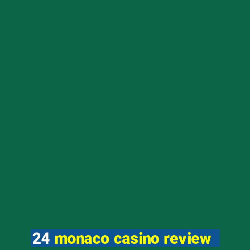 24 monaco casino review