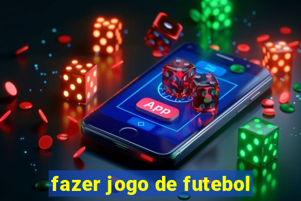 fazer jogo de futebol