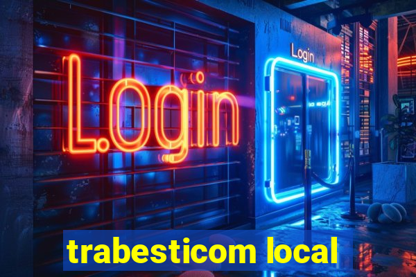 trabesticom local