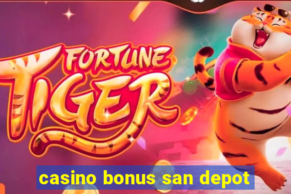 casino bonus san depot