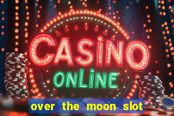 over the moon slot free play