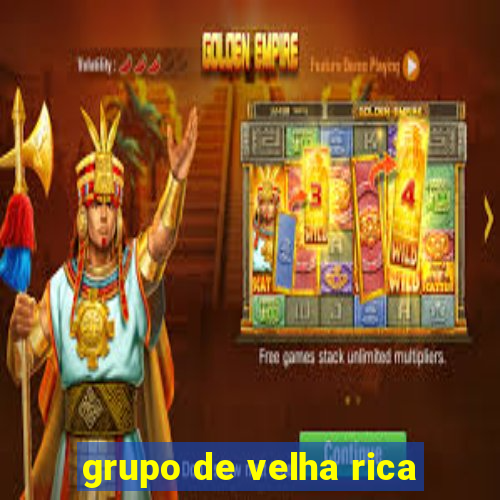 grupo de velha rica