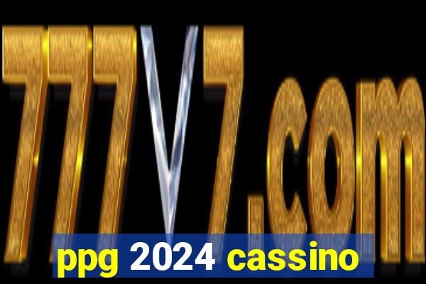 ppg 2024 cassino