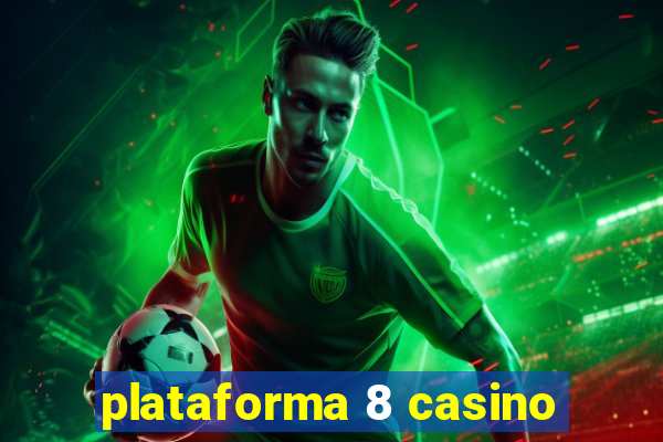 plataforma 8 casino