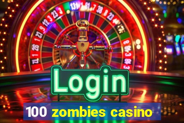 100 zombies casino