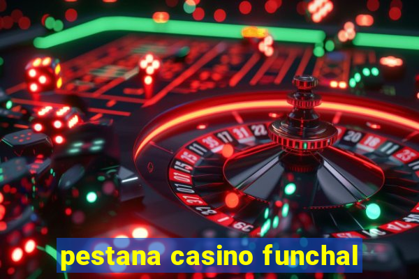 pestana casino funchal