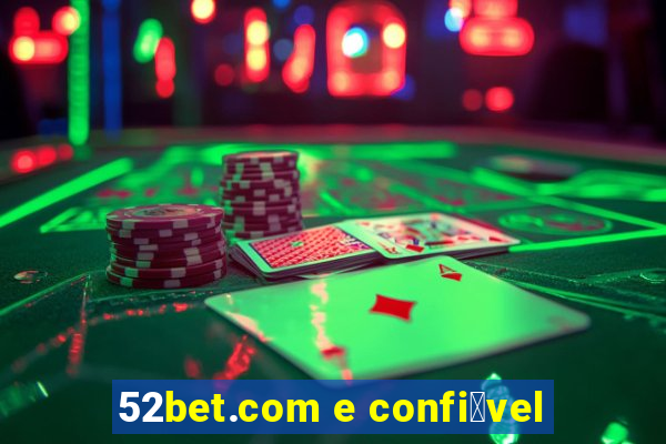 52bet.com e confi谩vel