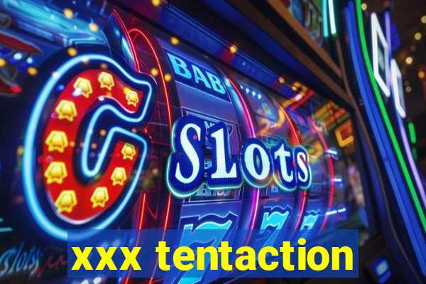 xxx tentaction