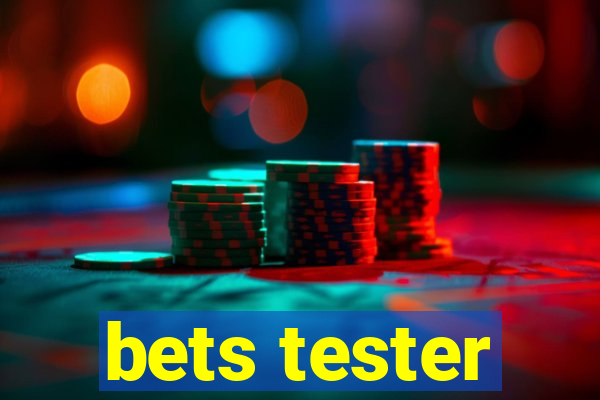 bets tester