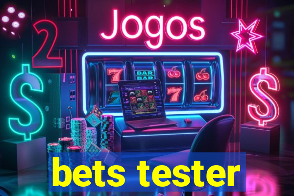 bets tester