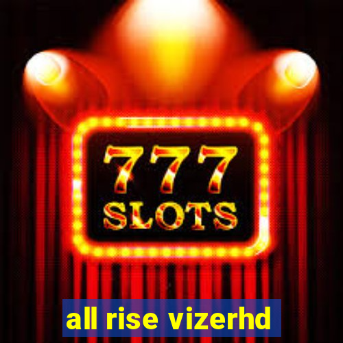 all rise vizerhd