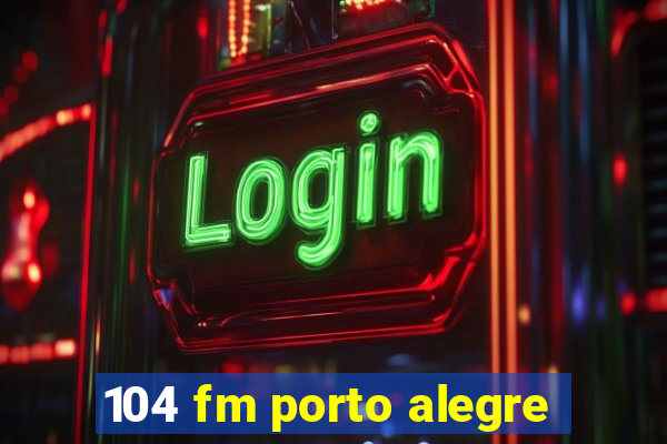 104 fm porto alegre