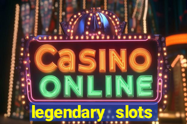 legendary slots play store