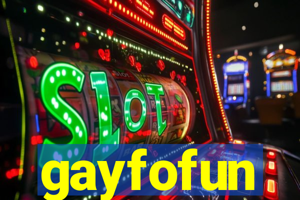 gayfofun