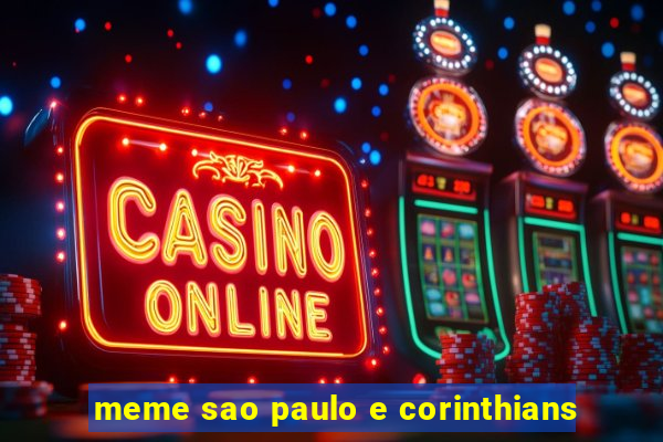 meme sao paulo e corinthians