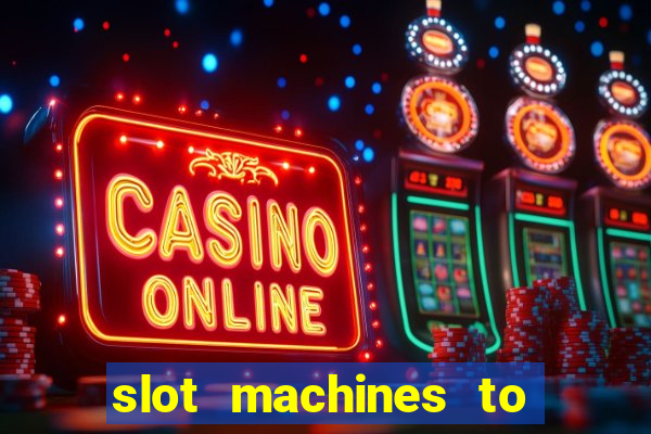 slot machines to play online