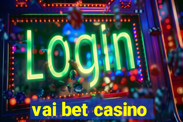 vai bet casino