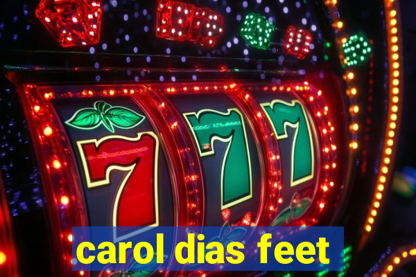 carol dias feet