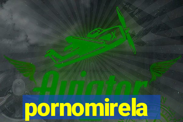 pornomirela