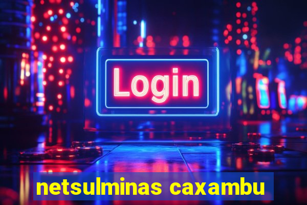 netsulminas caxambu