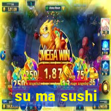 su ma sushi