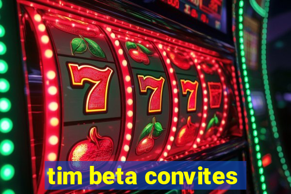 tim beta convites