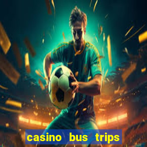 casino bus trips in ct