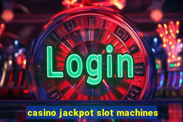 casino jackpot slot machines