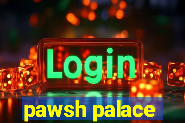 pawsh palace