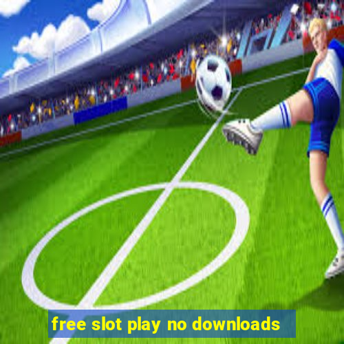 free slot play no downloads