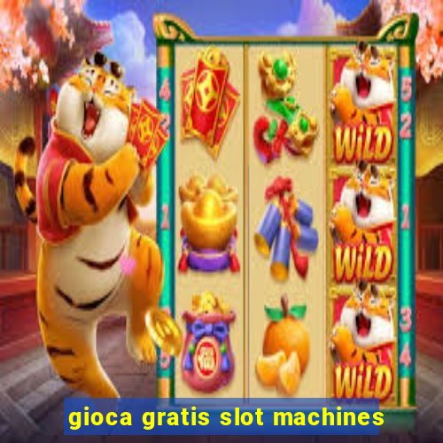 gioca gratis slot machines