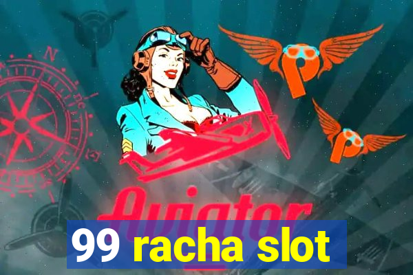 99 racha slot