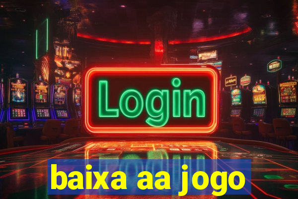 baixa aa jogo