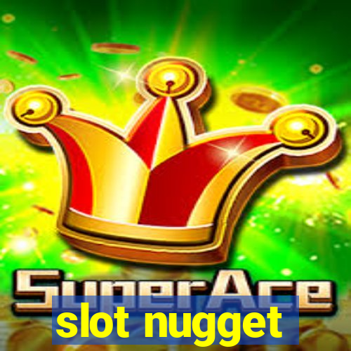 slot nugget