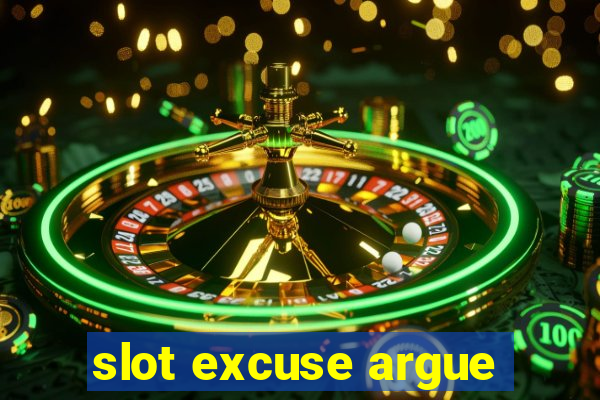 slot excuse argue