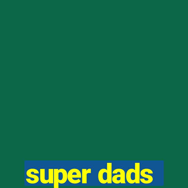 super dads